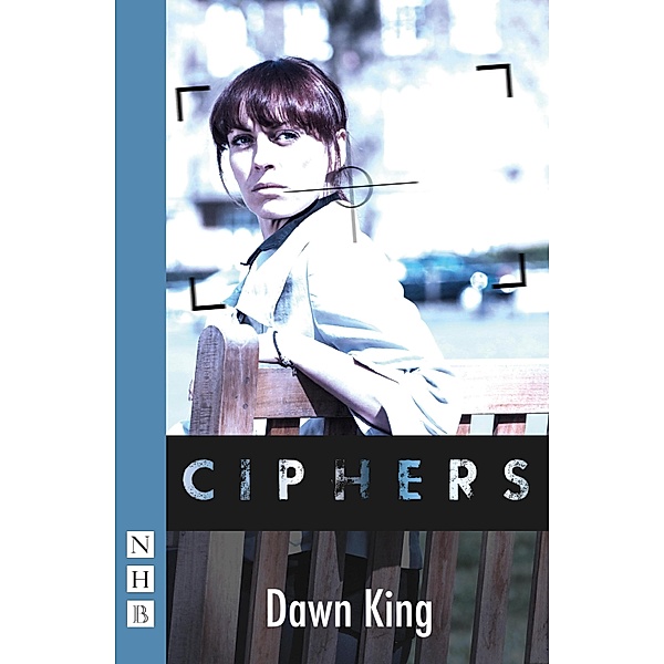 Ciphers (NHB Modern Plays) / NHB Modern Plays Bd.0, Dawn King