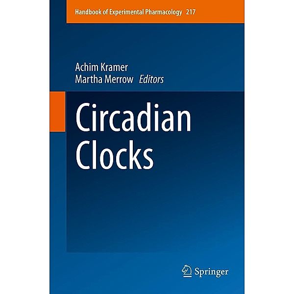 Circadian Clocks / Handbook of Experimental Pharmacology Bd.217