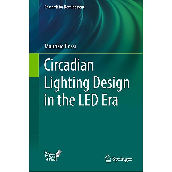 Circadian Lighting Design in the LED Era / Research for Development, Maurizio Rossi