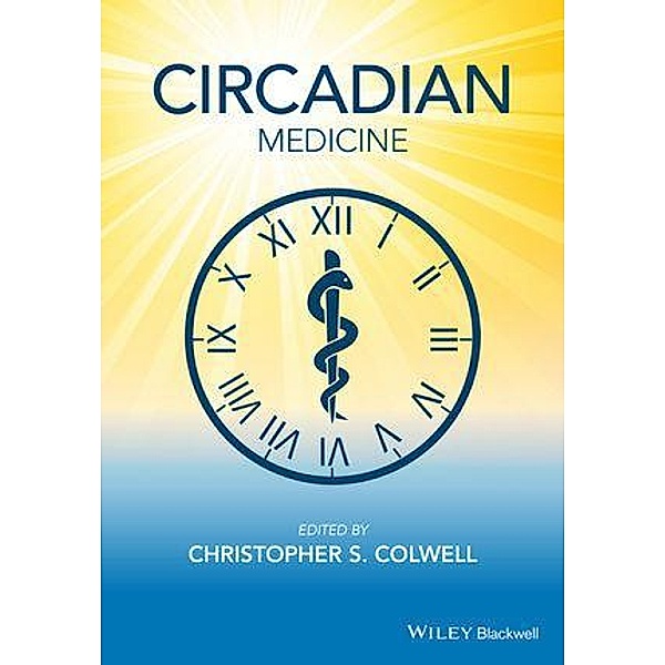 Circadian Medicine, Christopher S. Colwell