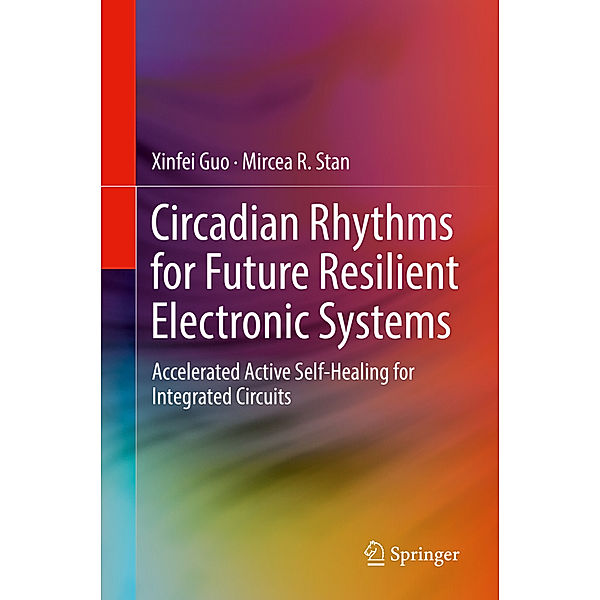 Circadian Rhythms for Future Resilient Electronic Systems, Xinfei Guo, Mircea R. Stan