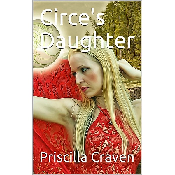 Circe's Daughter, Priscilla Craven