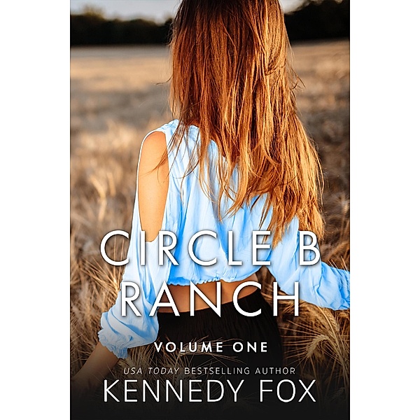 Circle B Ranch: Volume 1 (Circle B Ranch Boxed Set, #1) / Circle B Ranch Boxed Set, Kennedy Fox