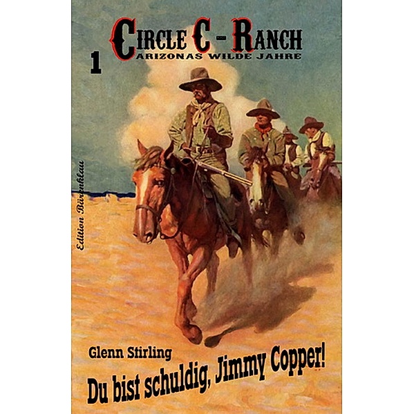 Circle C-Ranch #1: Du bist schuldig, Jimmy Copper!, Glenn Stirling