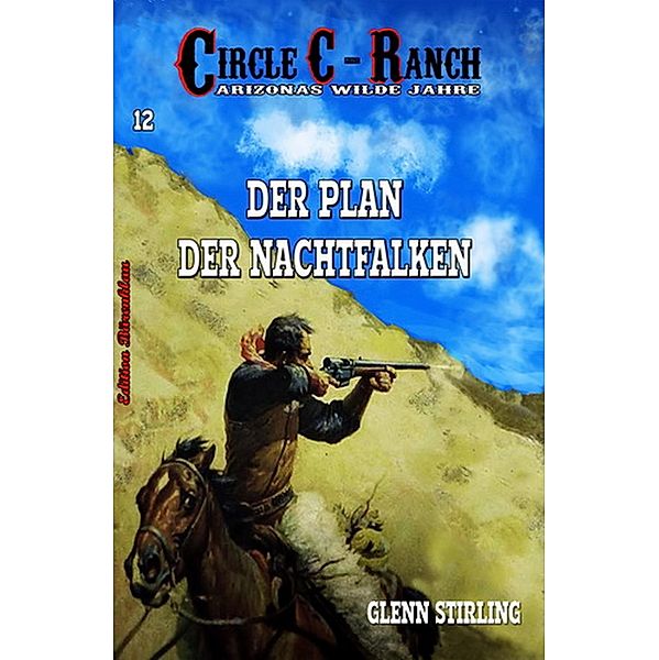 Circle C-Ranch #12: Der Plan des Nachtfalken, Glenn Stirling