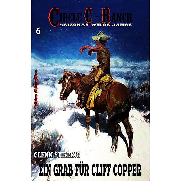 Circle C-Ranch #6: Ein Grab für Cliff Copper, Glenn Stirling