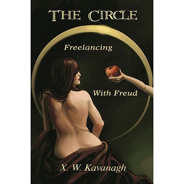 Circle: Freelancing with Freud / X. W. Kavanagh, X. W. Kavanagh