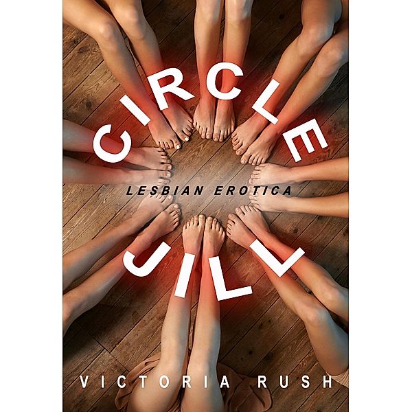 Circle Jill: Lesbian Erotica / Lesbian Erotica, Victoria Rush