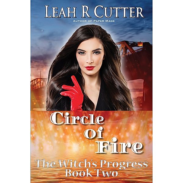 Circle of Fire (The Witch's Progress, #2) / The Witch's Progress, Leah Cutter
