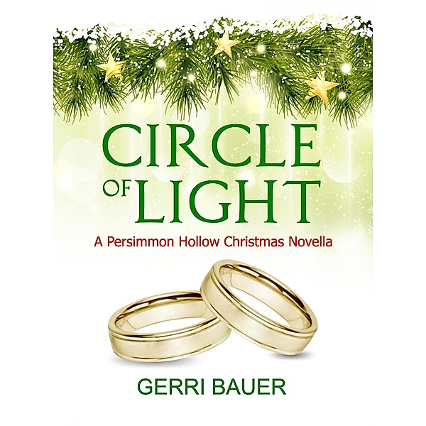 Circle of Light, A Persimmon Hollow Christmas Novella (Persimmon Hollow Legacy, #0) / Persimmon Hollow Legacy, Gerri Bauer