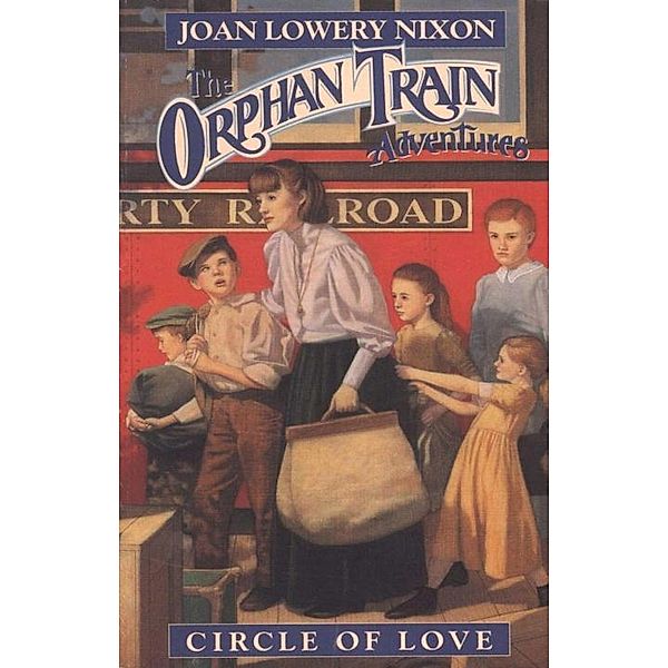Circle of Love / Orphan Train Adventures, Joan Lowery Nixon