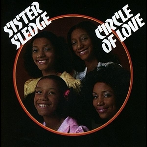 Circle Of Love (Rem.+Exp.40th Anniversary Edit.), Sister Sledge