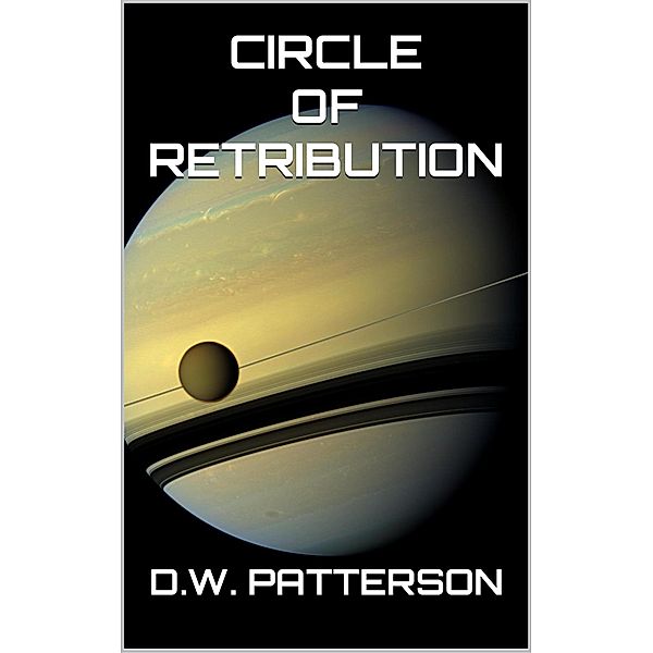 Circle Of Retribution (From The Earth Series, #6) / From The Earth Series, D. W. Patterson