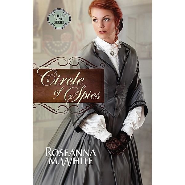 Circle of Spies / Culper Ring Series, Roseanna M. White