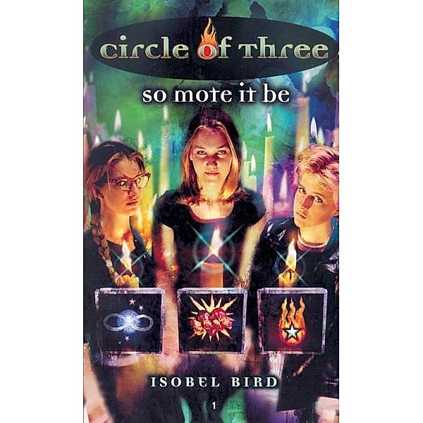 Circle of Three #1: So Mote It Be / Circle of Three Bd.1, Isobel Bird