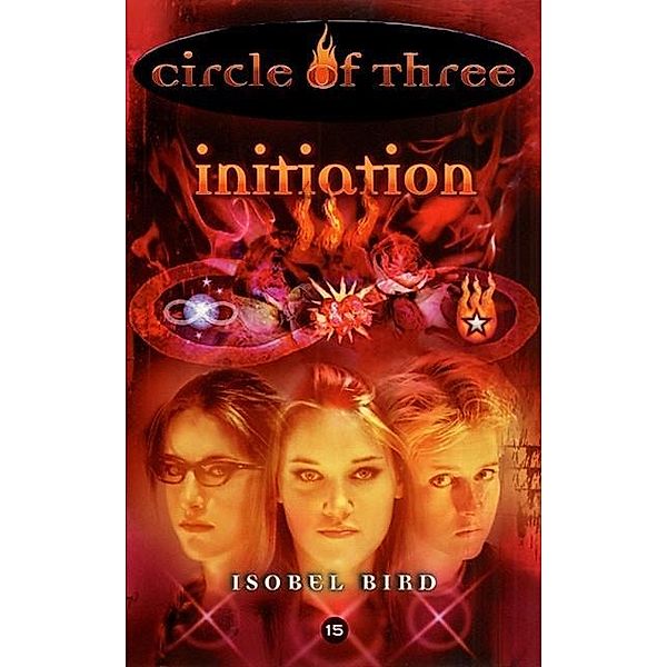 Circle of Three #15: Initiation / Circle of Three Bd.15, Isobel Bird