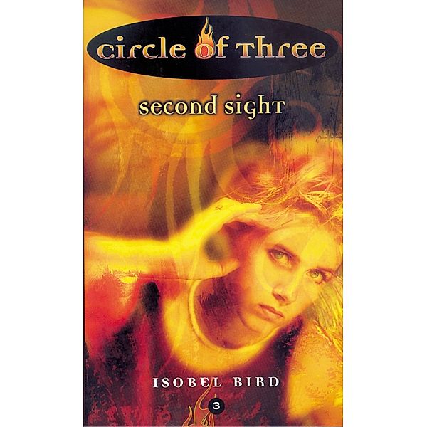 Circle of Three #3: Second Sight / Circle of Three Bd.3, Isobel Bird