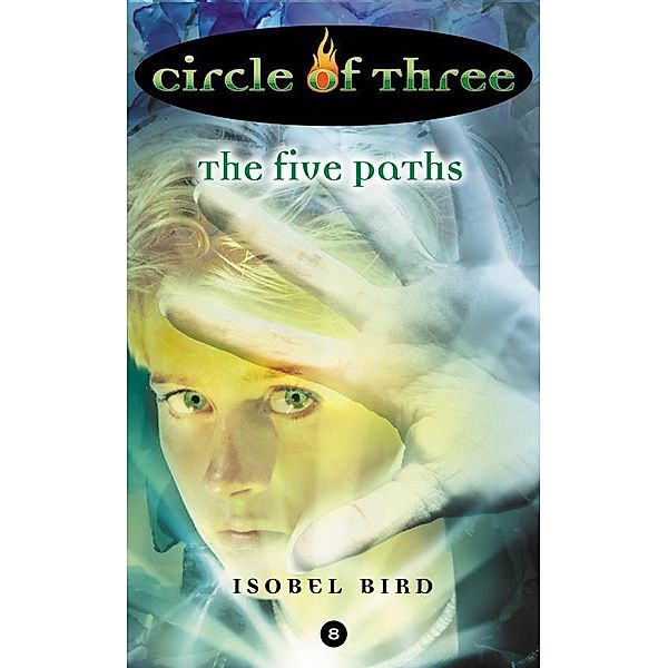 Circle of Three #8: The Five Paths / Circle of Three Bd.8, Isobel Bird