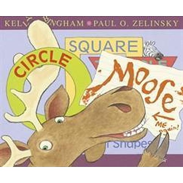 Circle, Square, Moose, Kelly L Bingham, Paul O Zelinsky