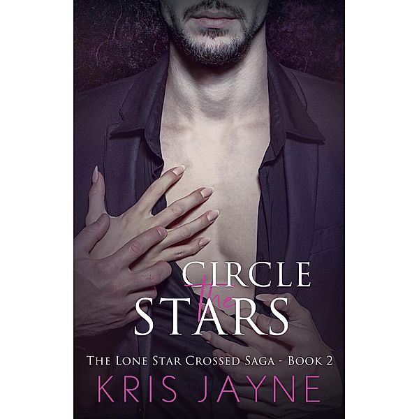 Circle the Stars (The Lone Star Crossed Saga, #2) / The Lone Star Crossed Saga, Kris Jayne