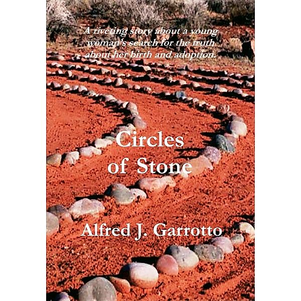 Circles of Stone / Alfred J. Garrotto, Alfred J. Garrotto