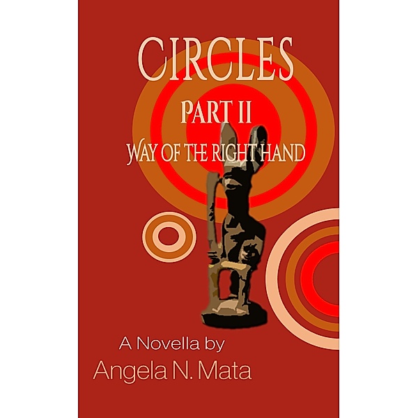 Circles Part II Way of the Right Hand / Circles, Angela N. Mata