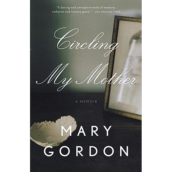 Circling My Mother, Mary Gordon