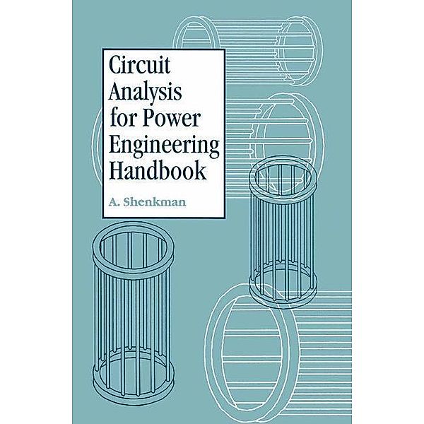 Circuit Analysis for Power Engineering Handbook, Moses Zarudi, Arieh L. Shenkman