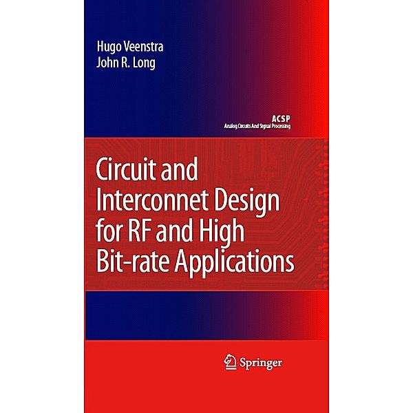 Circuit and Interconnect Design for RF and High Bit-rate Applications / Analog Circuits and Signal Processing, Hugo Veenstra, John R. Long
