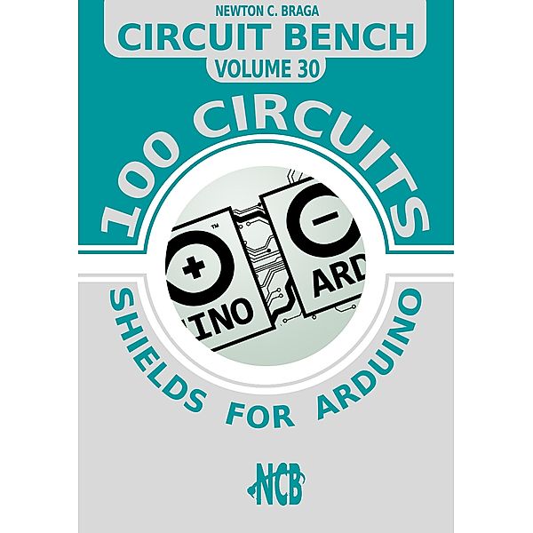 Circuit bench - 100 shields for arduino / Circuit Bench, Newton C. Braga