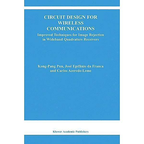 Circuit Design for Wireless Communications, Kong-Pang Pun, José Epifanio da Franca, Carlos Azeredo-Leme