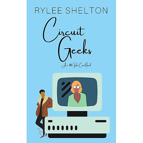 Circuit Geeks (Hijinks in Jenks, #1) / Hijinks in Jenks, Rylee Shelton
