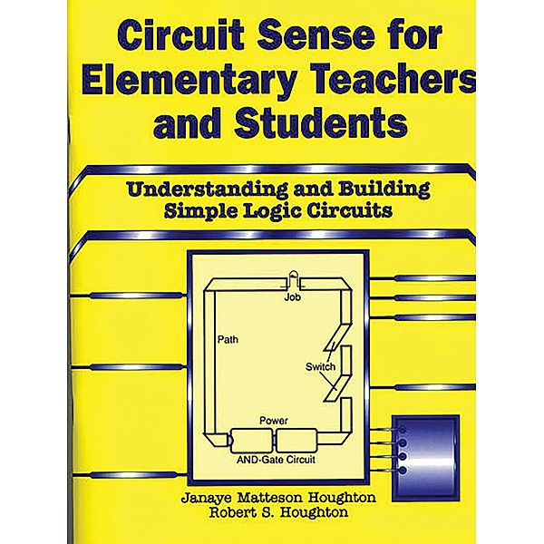 Circuit Sense for Elementary Teachers and Students, Janaye M. Houghton
