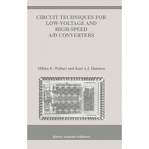 Circuit Techniques for Low-Voltage and High-Speed A/D Converters, Kari A. I. Halonen, Mikko E. Waltari