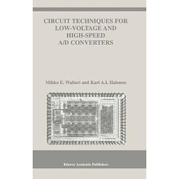 Circuit Techniques for Low-Voltage and High-Speed A/D Converters / The Springer International Series in Engineering and Computer Science Bd.709, Mikko E. Waltari, Kari A. I. Halonen
