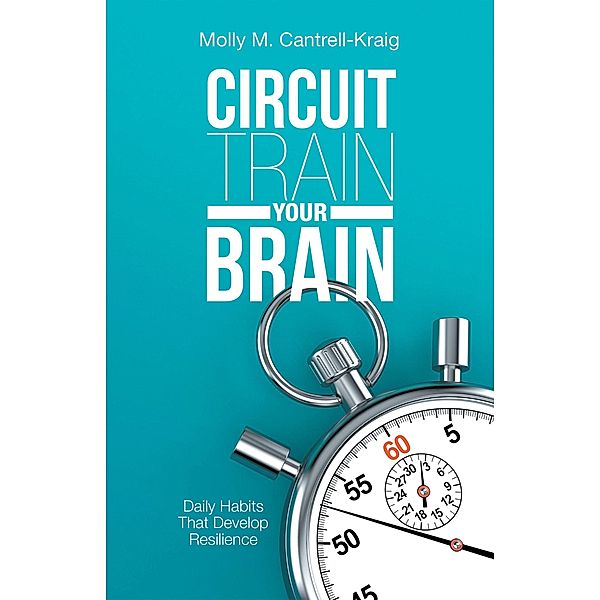 Circuit Train Your Brain, Molly M. Cantrell-Kraig