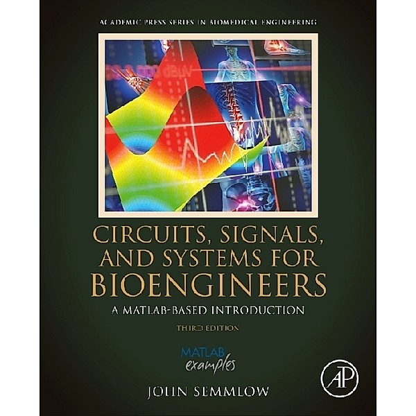 Circuits, Signals, and Systems for Bioengineers, John Semmlow