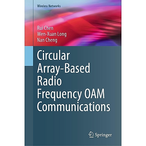 Circular Array-Based Radio Frequency OAM Communications / Wireless Networks, Rui Chen, Wen-Xuan Long, Nan Cheng