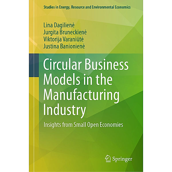 Circular Business Models in the Manufacturing Industry, Lina Dagilien_, Jurgita Bruneckien_, Viktorija Varaniut_, Justina Banionien_