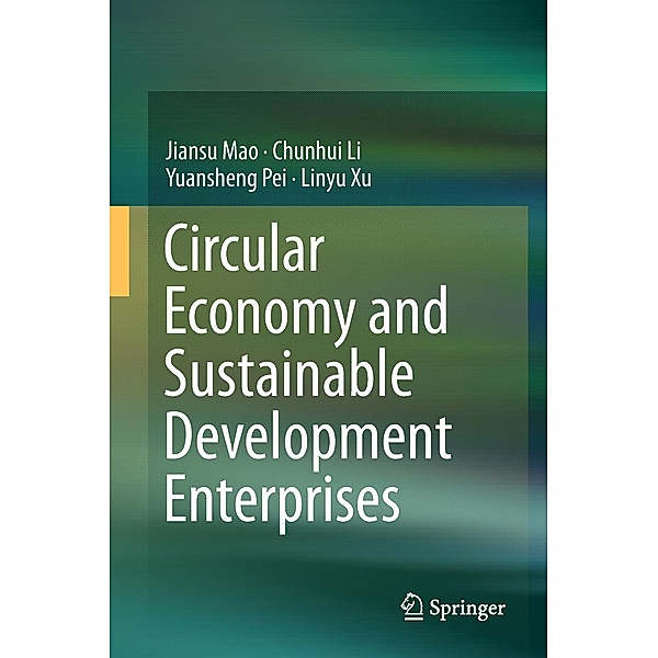 Circular Economy and Sustainable Development Enterprises, Jiansu Mao, Chunhui Li, Yuansheng Pei, Linyu Xu