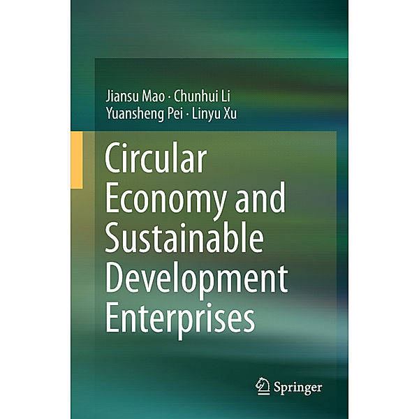 Circular Economy and Sustainable Development Enterprises, Jiansu Mao, Chunhui Li, Yuansheng Pei, Linyu Xu