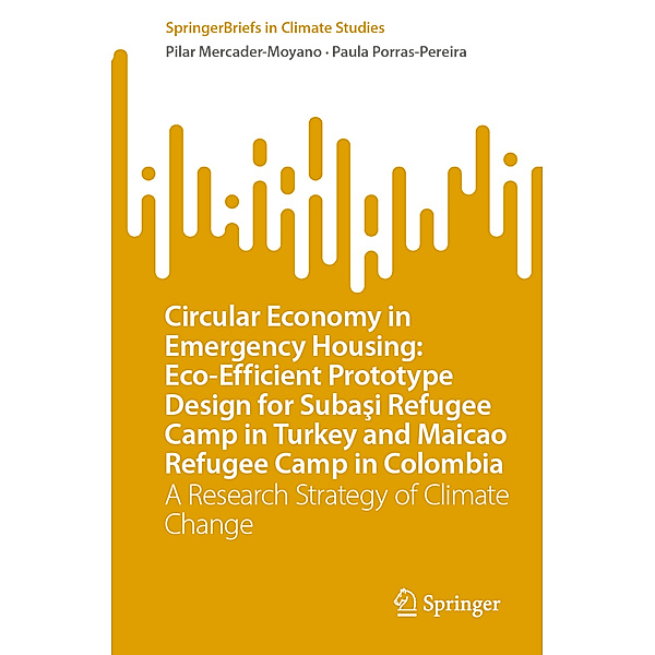Circular Economy in Emergency Housing: Eco-Efficient Prototype Design for Subasi Refugee Camp in Turkey and Maicao Refugee Camp in Colombia, Pilar Mercader-Moyano, Paula Porras-Pereira