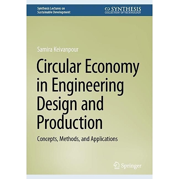 Circular Economy in Engineering Design and Production, Samira Keivanpour
