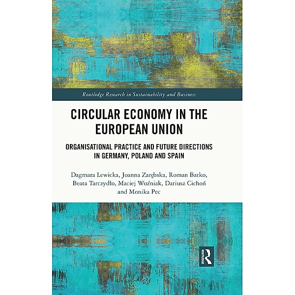 Circular Economy in the European Union, Dagmara Lewicka, Joanna Zarebska, Roman Batko, Beata Tarczydlo, Maciej Wozniak, Dariusz Cichon, Monika Pec
