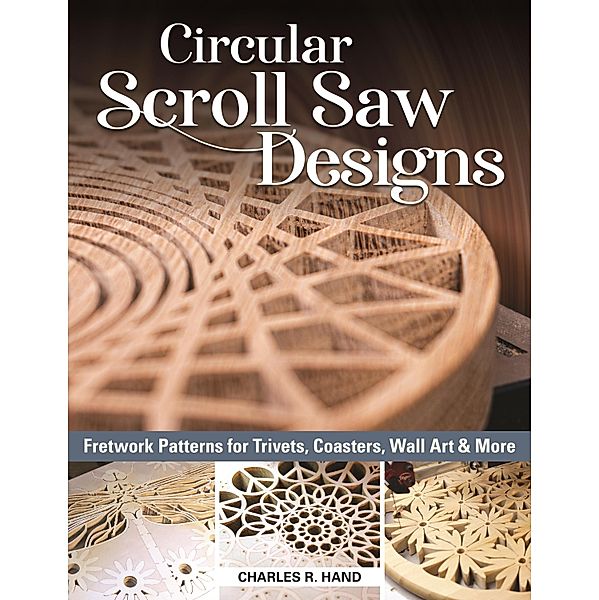 Circular Scroll Saw Designs, Charles R. Hand