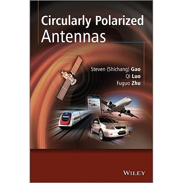 Circularly Polarized Antennas, Steven Shichang Gao, Qi Luo, Fuguo Zhu