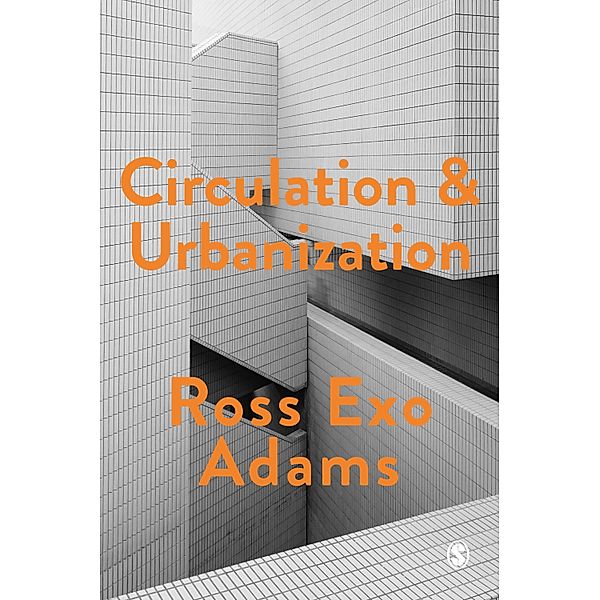 Circulation and Urbanization / Society and Space, Ross Exo Adams