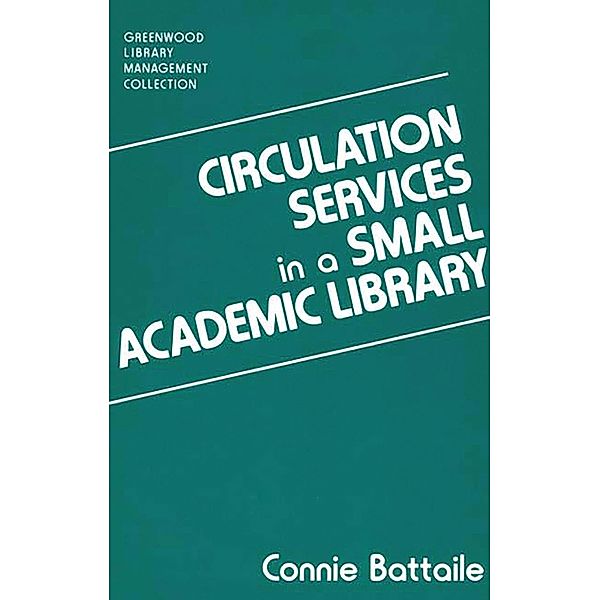 Circulation Services in a Small Academic Library, Constance Battaile