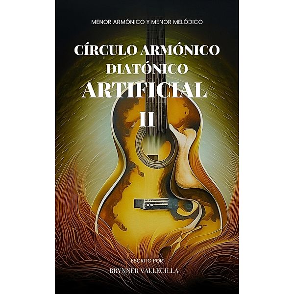 Círculo armónico diatónico artificial 2: Menor armónico y menor melódico / círculo armónico diatónico artificial, Brynner Vallecilla