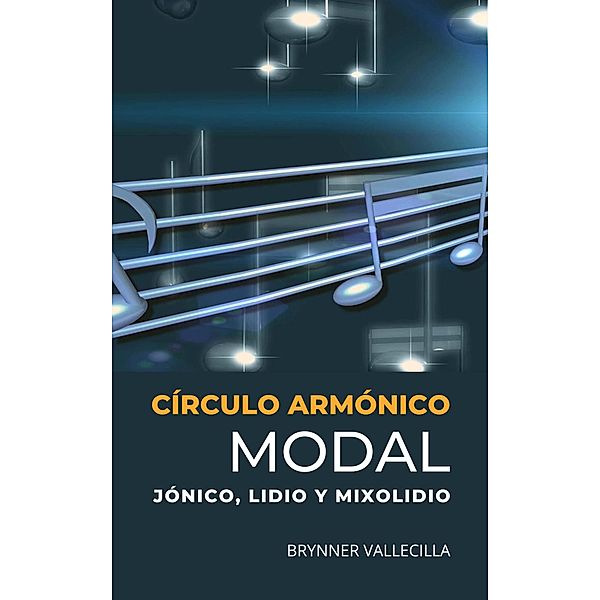 Círculo Armónico Modal: Jónico, Lidio y Mixolidio / círculo armónico modal, Brynner Vallecilla